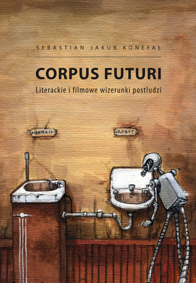 Corpus Futuri. Literackie i filmowe wizerunki postludzi