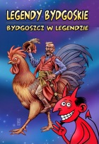 Legendy Bydgoskie - Bydgoszcz w legendzie
