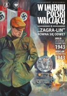 W imieniu Polski Walczącej #06: „Zagra-Lin” równa się odwet. Berlin – 24 lutego, 10 kwietnia 1943 Wrocław – 23 kwietnia 1943