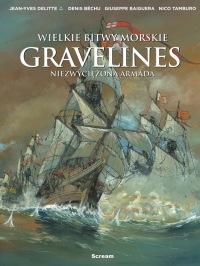 Wielkie bitwy morskie. Gravelines - niezwyciężona armada