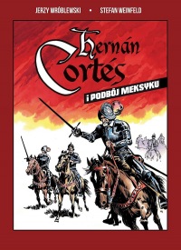 Hernan Cortes i podbój Meksyku