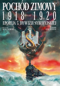 Pochód zimowy 1918-1920: Epopeja 5. Dywizji Syberyjskiej