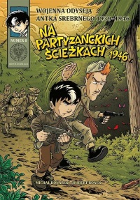 Wojenna odyseja Antka Srebrnego 1939-1946 #08: Na partyzanckich ścieżkach 1946 r.
