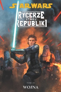 Star Wars: Rycerze starej republiki #10: Wojna