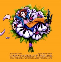 Chopin na weselu w Żychlinie, czyli Fryderyka przygody na mniej poważną nutę