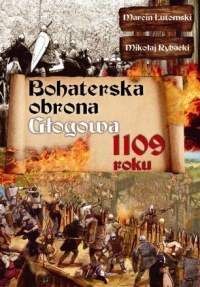 Bohaterska obrona Głogowa 1109 roku