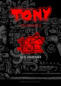TONY - Opowieści - Sen Jaguara