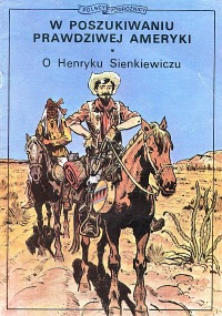 Polscy podróżnicy - W poszukiwaniu prawdziwej Ameryki (o Henryku Sienkiewiczu)