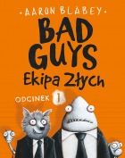 Bad Guys. Ekipa Złych #01