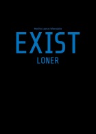 Exist. Loner