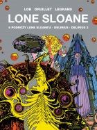 Lone Sloane: 6 podróży Lone Sloane'a. Delirius. Delirius 2