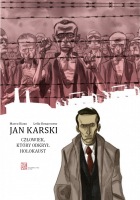 Jan Karski. Człowiek, który odkrył Holokaust