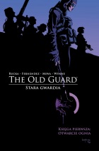 The Old Guard. Stara Gwardia #01: Otwarcie ognia