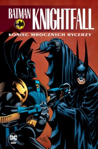 Batman Knightfall #04: Koniec Mrocznych Rycerzy [recenzja]