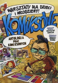Komiksowe warsztaty dla dzieci i młodzieży - Antologia prac komiksowych