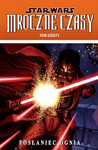 Star Wars: Mroczne Czasy #06: Posłaniec ognia