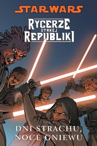 Star Wars: Rycerze starej republiki #03: Dni strachu, noce gniewu