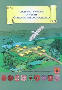 Legenda i  prawda o herbie Ostrowa Wielkopolskiego