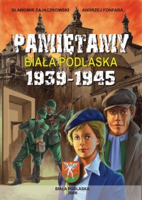 Pamiętamy: Biała Podlaska 1939-1945
