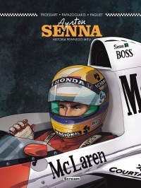 Ayrton Senna. Historia pewnego mitu