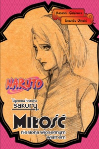 Naruto. Tajemna historia Sakury: Miłość niesiona wiosennym wiatrem